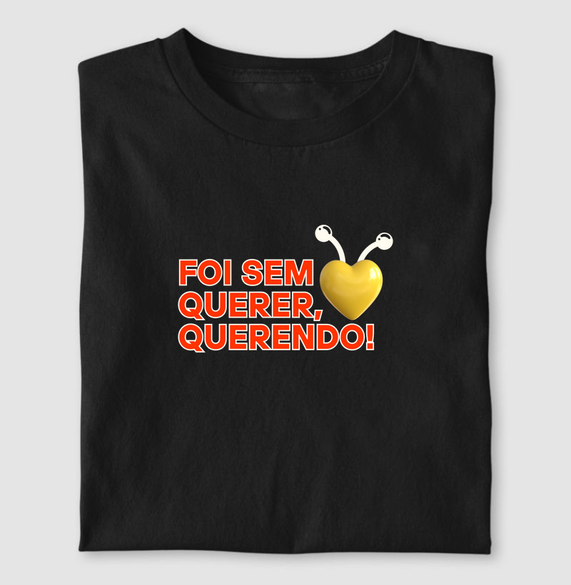 FOI SEM QUERER, QUERENDO!