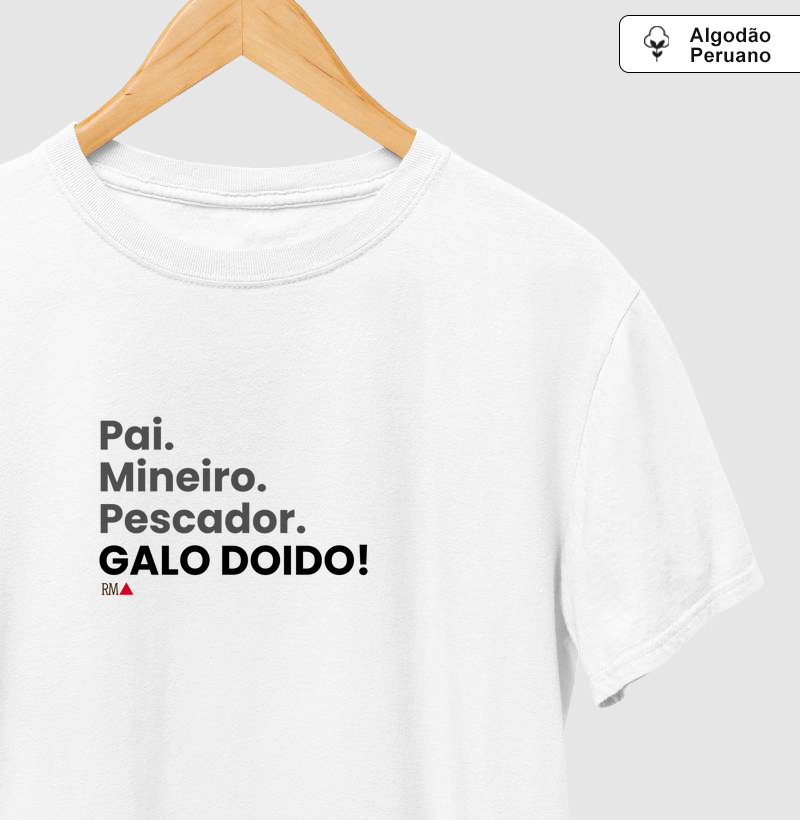 Pai. Mineiro. Pescador. Galo doido!