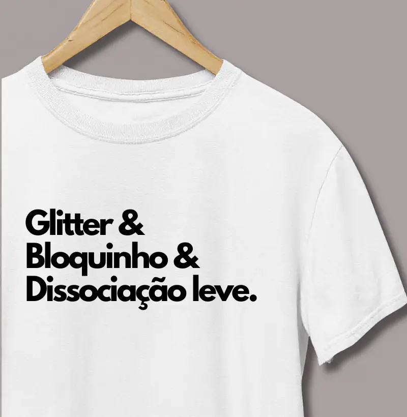 Glitter & Bloquinho & Dissociação Leve
