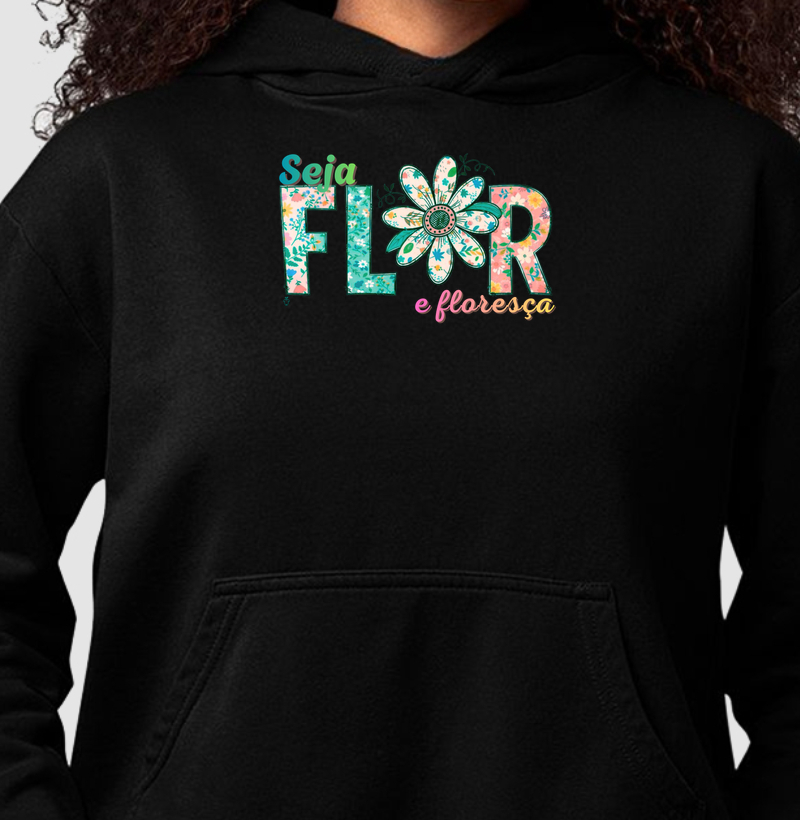 Seja FLOR e floresça