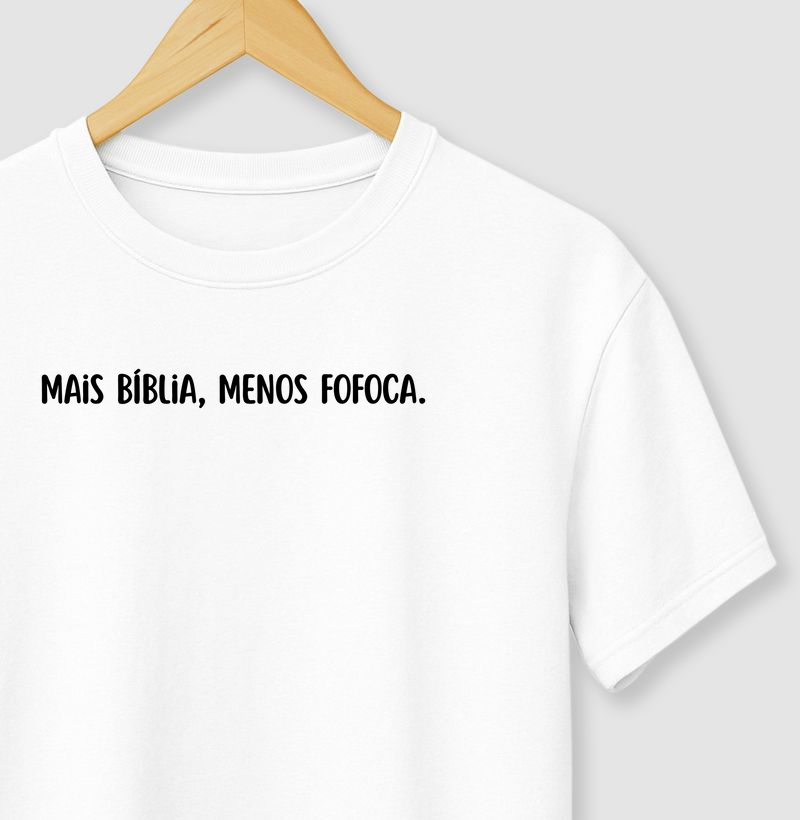 CAMISETA MAIS BÍBLIA, MENOS FOFOCA
