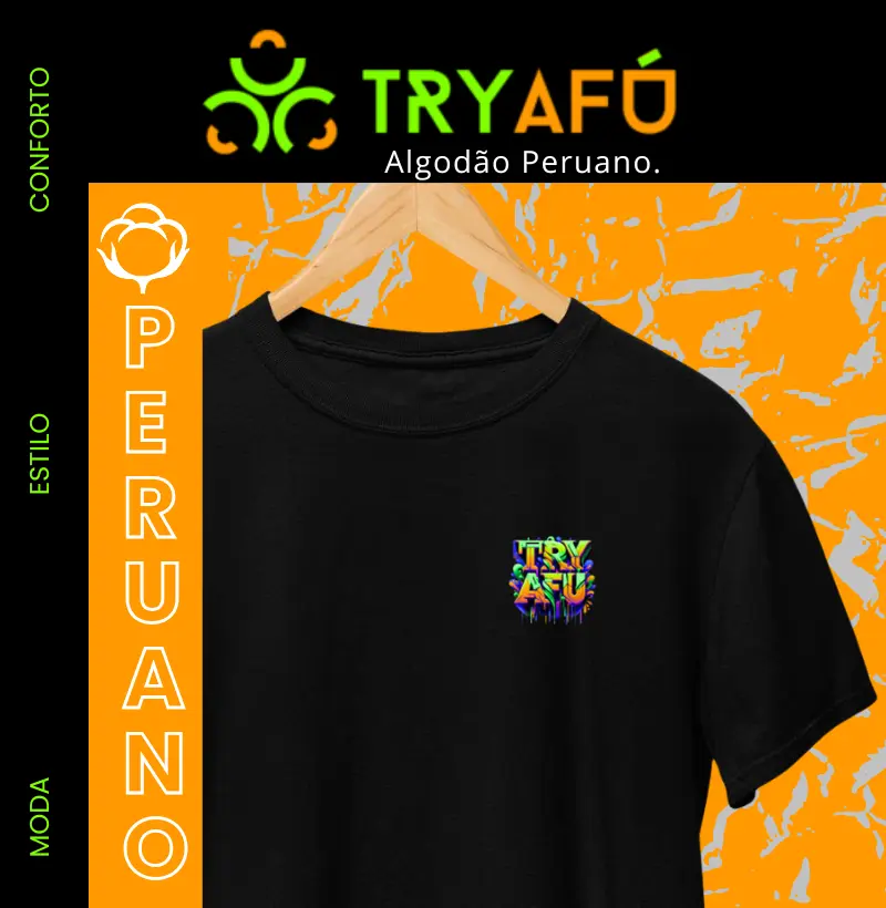 🔥 Camiseta Algodão Peruano Estampa Try Afú – Apenas Quem Sabe o Que É "Try Afú" Reconhece a Qualidade e o Estilo Deste Pano! 🔥