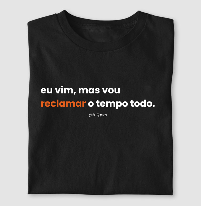 Eu vim, mas vou reclamar o tempo todo