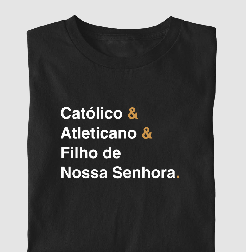 Católico e Atleticano e Filho de nossa Senhora