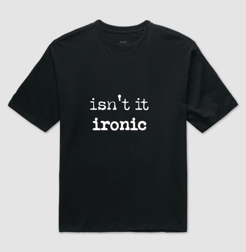 Isn't It Ironic 