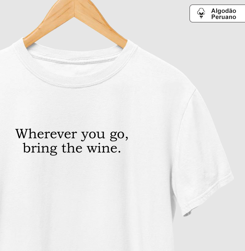 Wherever you go, bring the wine.