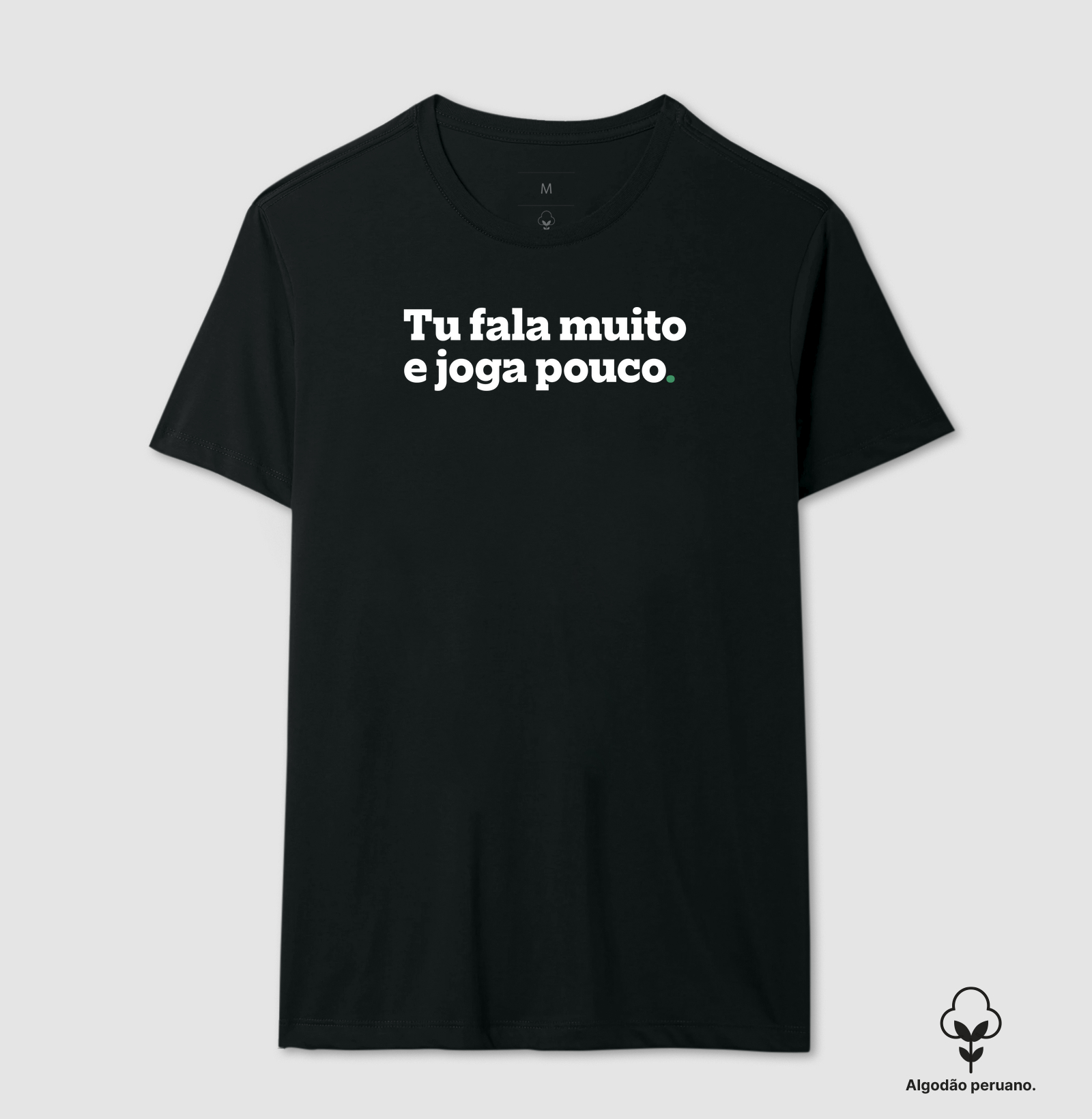 Tu fala muito e joga pouco.