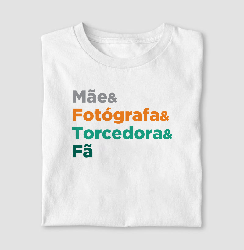Camisa - Mãe, Fotógrafa, Torcedora e Fã