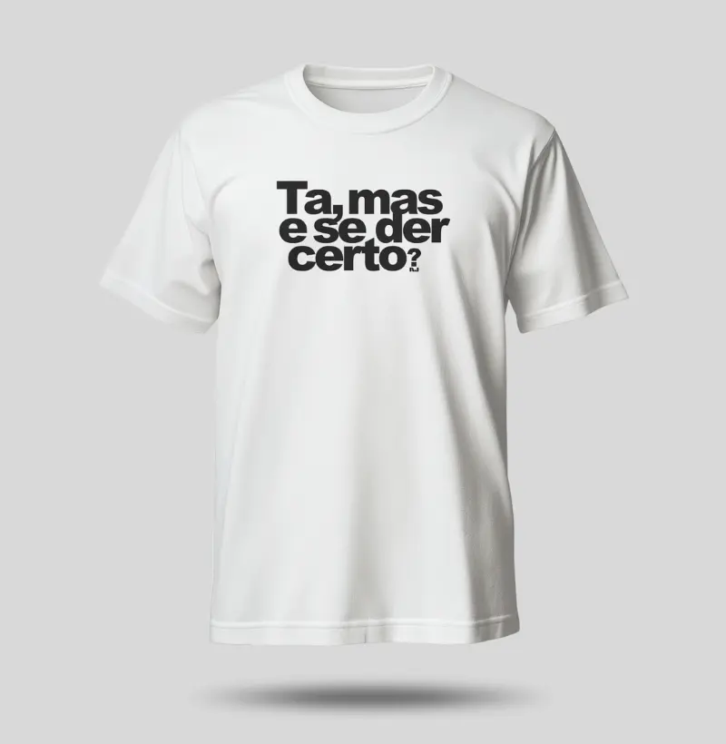 Ta, Mas e se Der Certo?