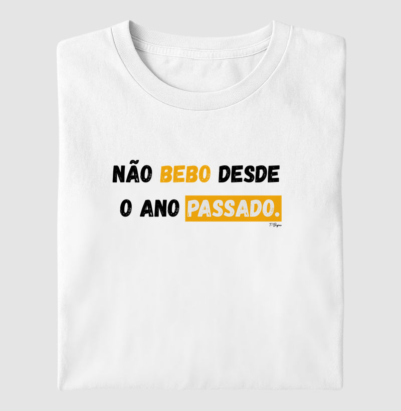 Não bebo desde o ano passado