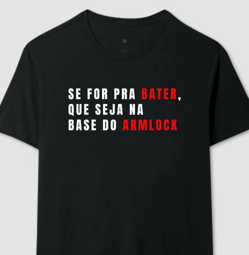 SE FOR PRA BATER, QUE SEJA NA BASE DO ARMLOCK