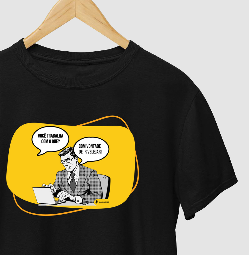 Camiseta Algodão Você Trabalha com o quê?