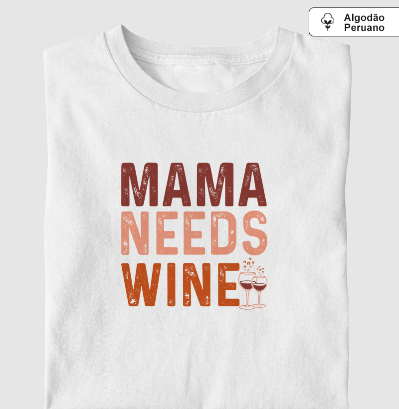 Camiseta Mama Needs Wine