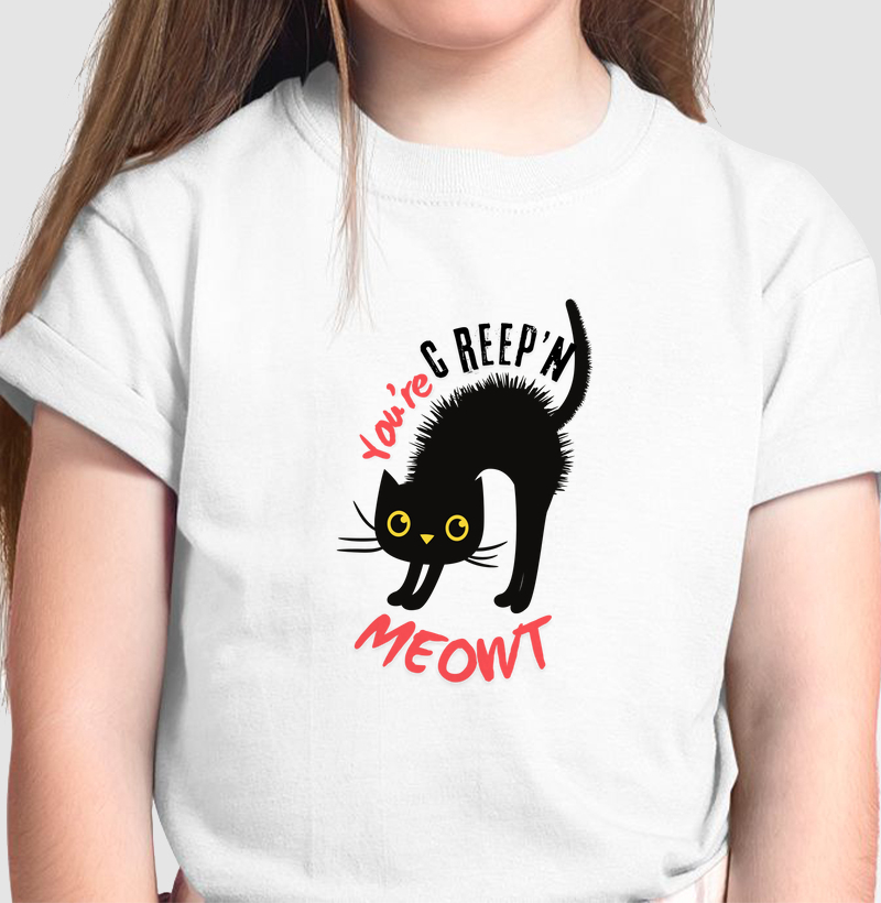 Camiseta You're creep'n meowt