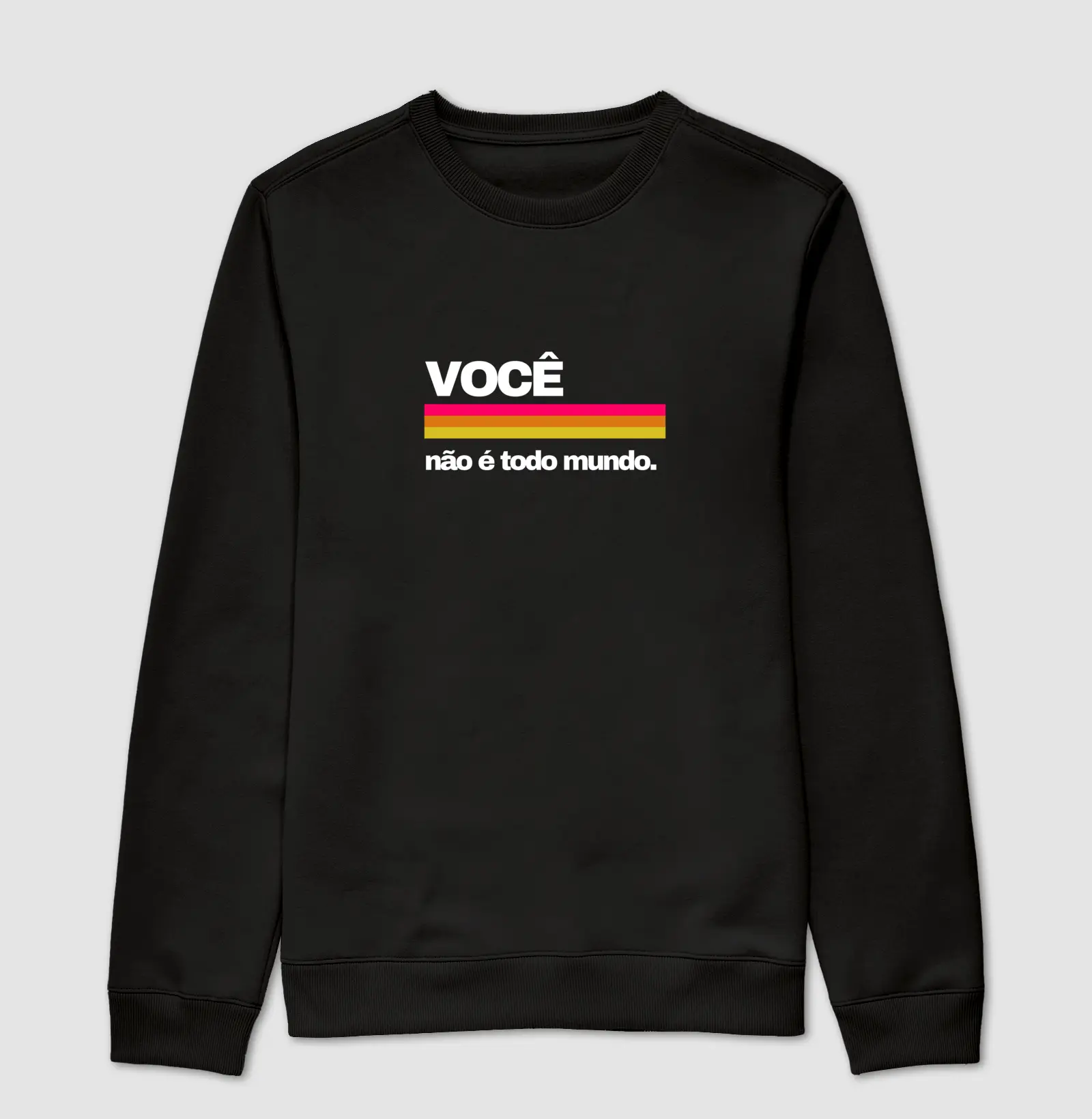 Suéter Moletom UNISSEX - FRASES DE MÃE - "Você não é todo mundo."  