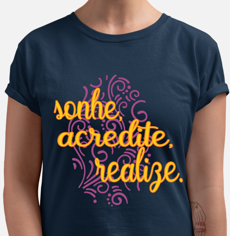 Sonhe, Acredite, Realize.