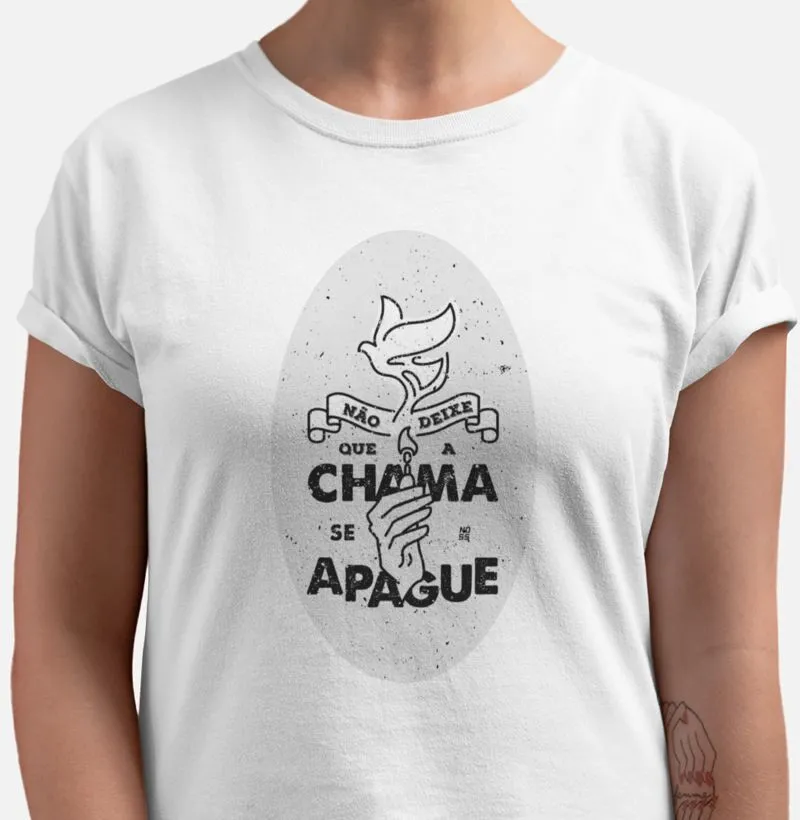 Camiseta Não Deixe que a Chama se Apague