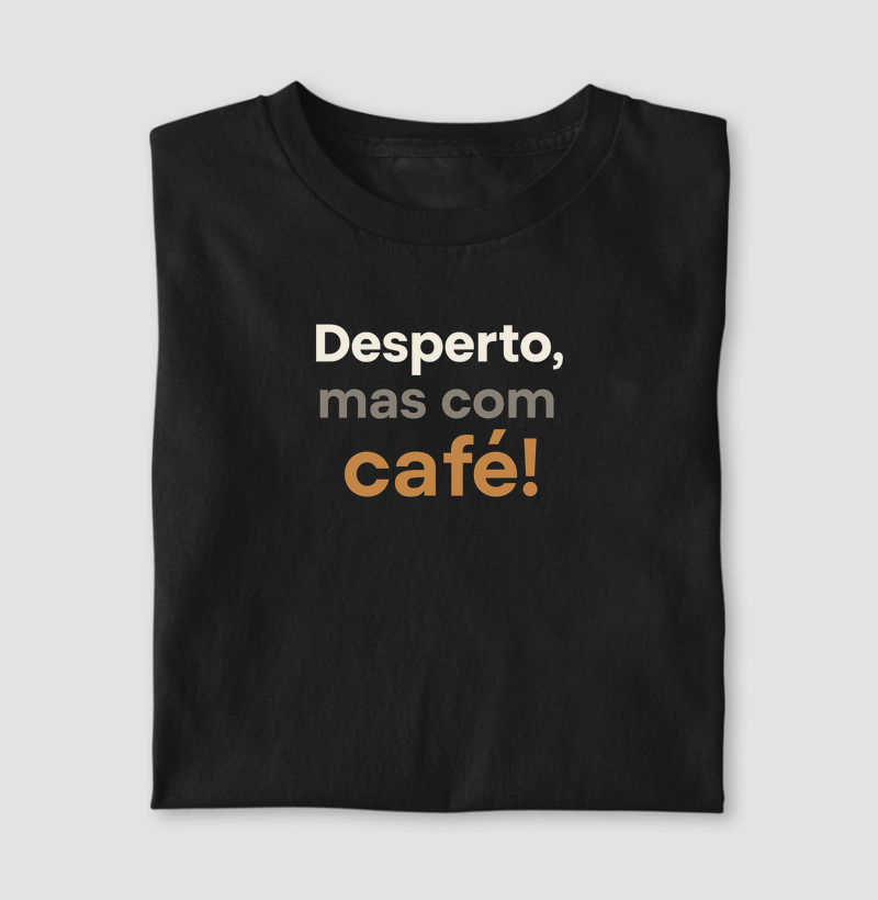 Desperto, mas com café!