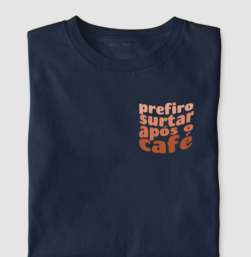 Prefiro surtar após o café