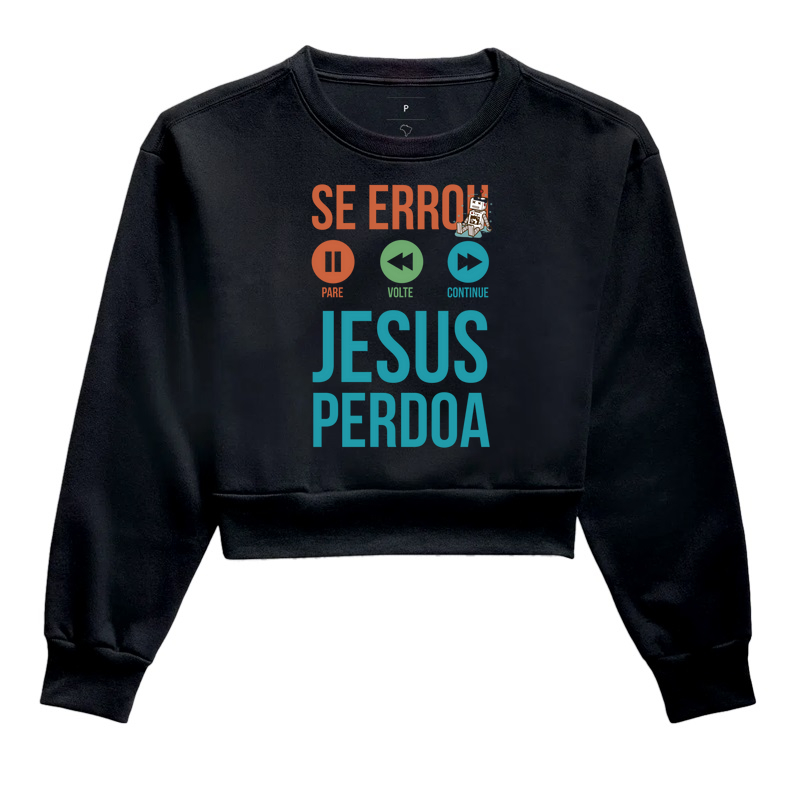 Se Errou, Pare! Volte, Continue... Jesus Perdoa!