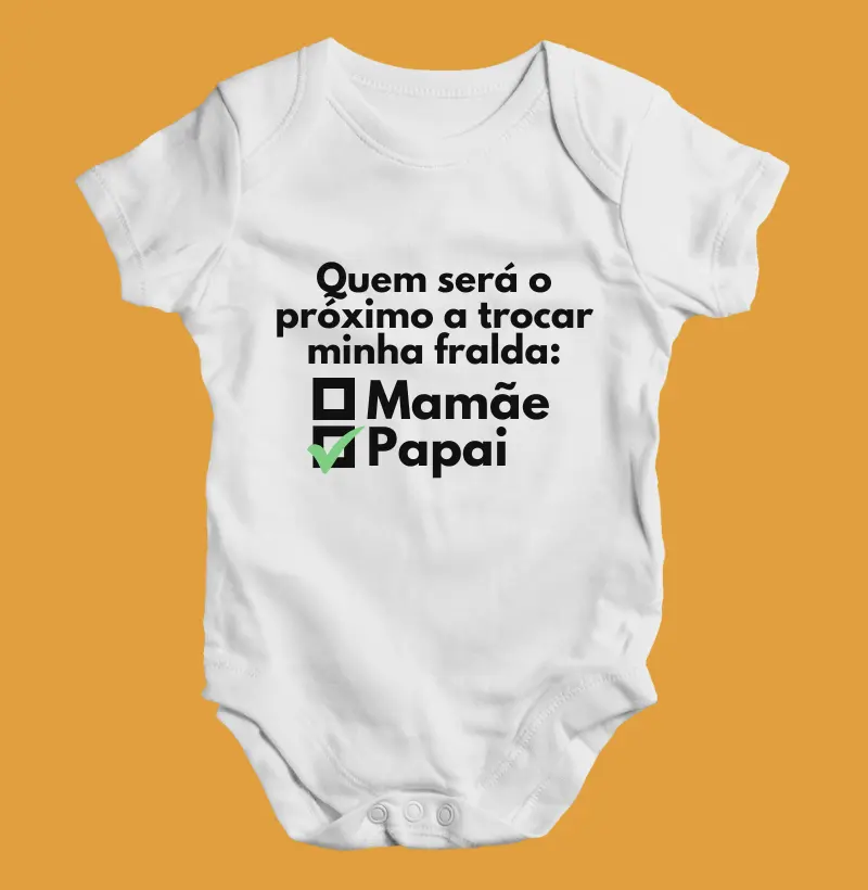 Quem será o próximo a trocar minha fralda (body bebê)