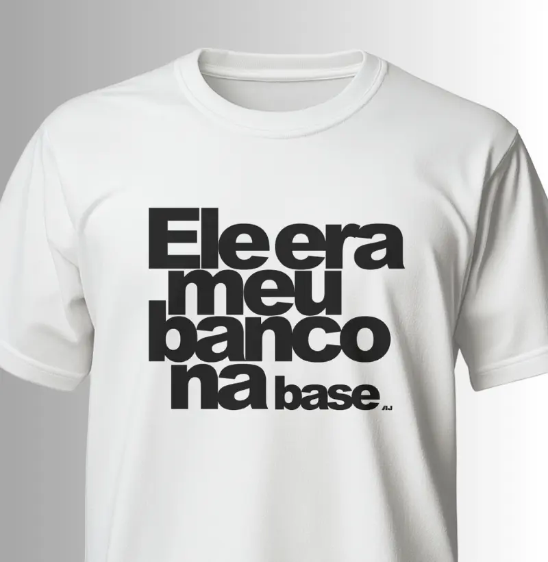 Ele Era Meu Banco na Base