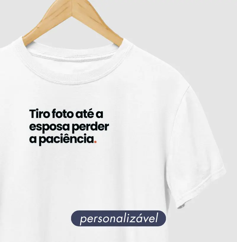 Tiro foto até a esposa perder a paciência