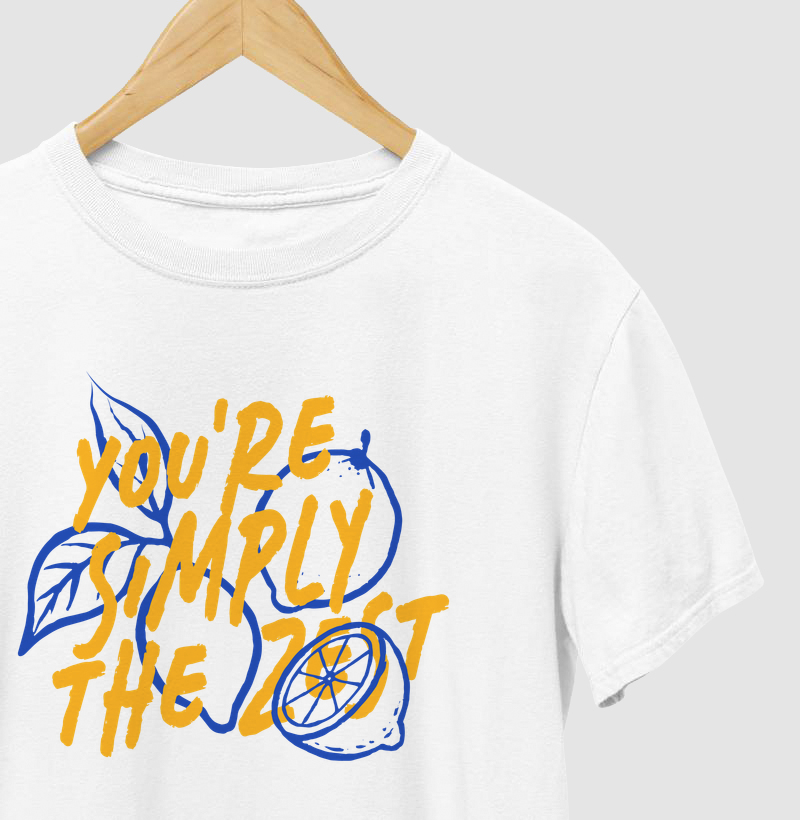 You're simply the zest