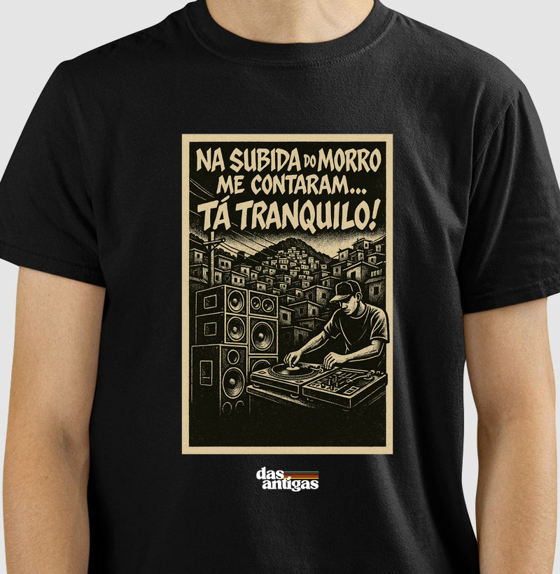Na subida do morro me contaram... Tá tranquilo!