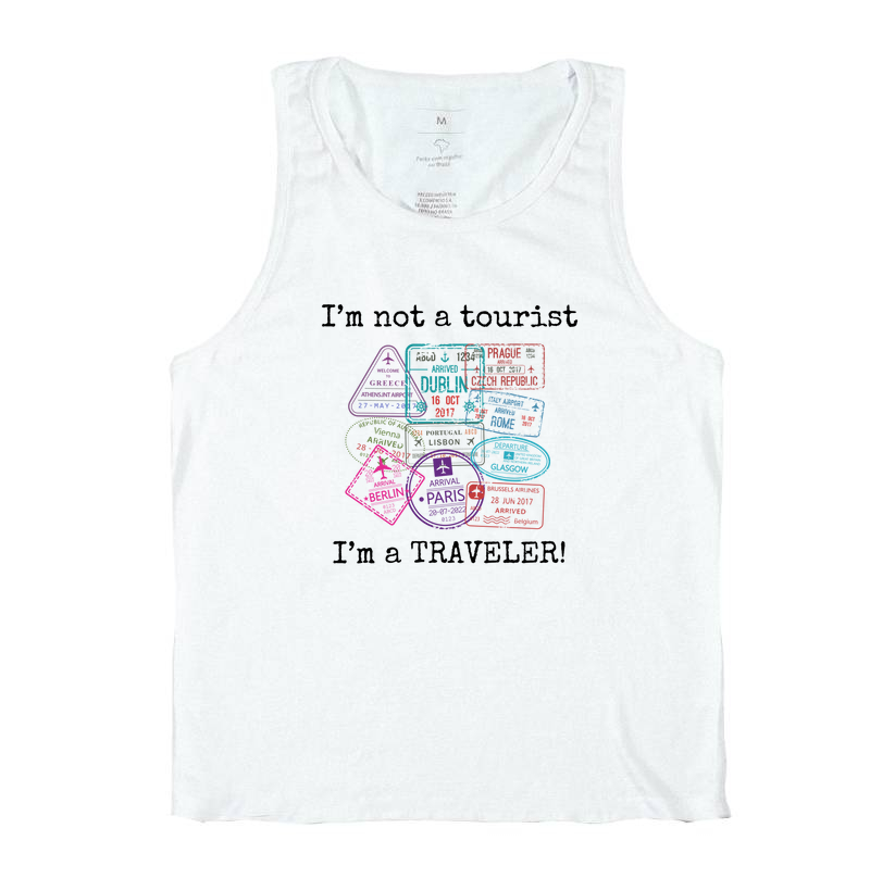 I´m not a tourist, I´m a TRAVELER!