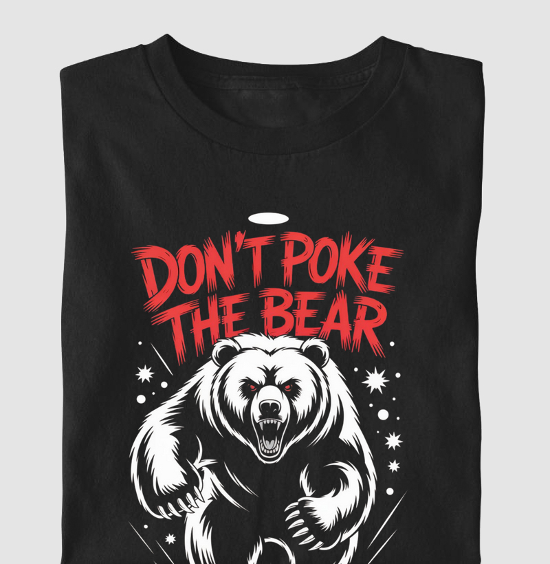 Camiseta "Don't Poke The Bear" - O Aviso