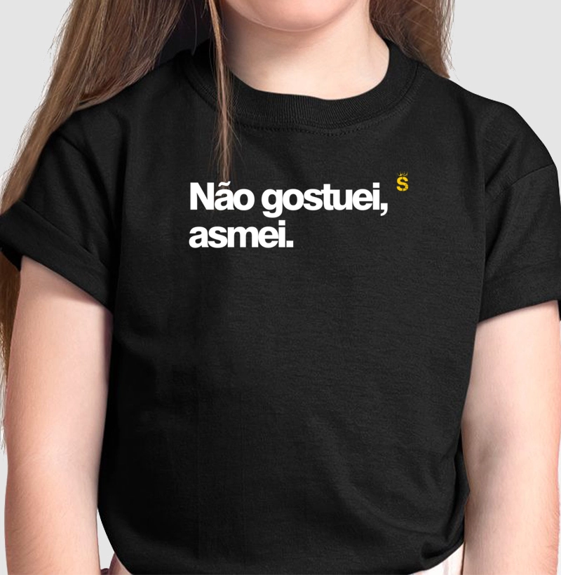 Não goustei, asmei.