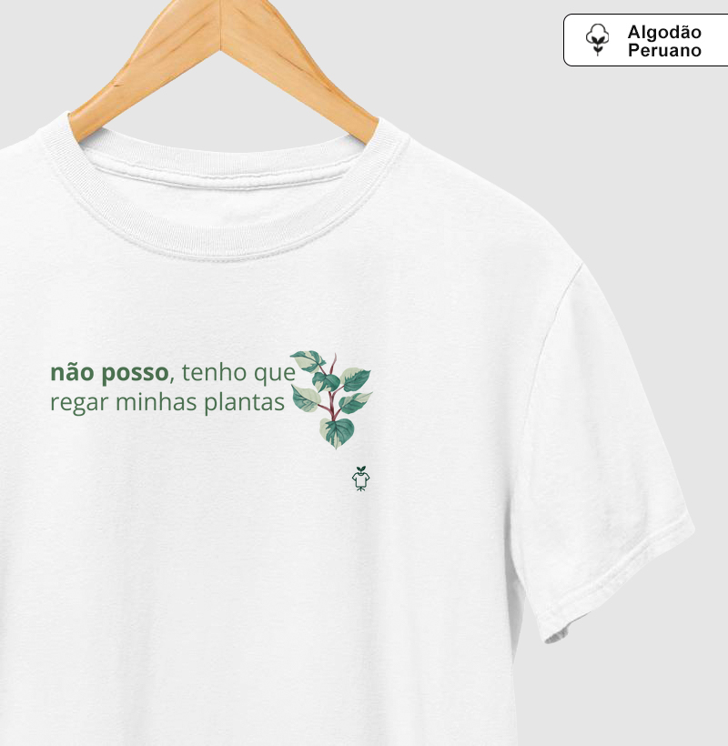 Não posso, tenho que regar minhas plantas