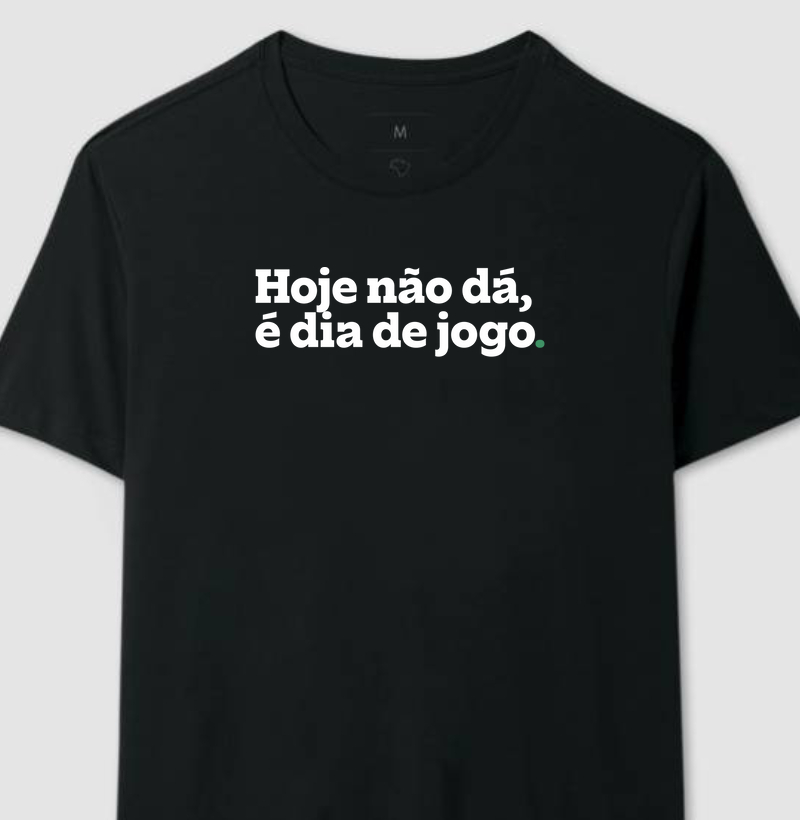 Hoje não dá, é dia de jogo.