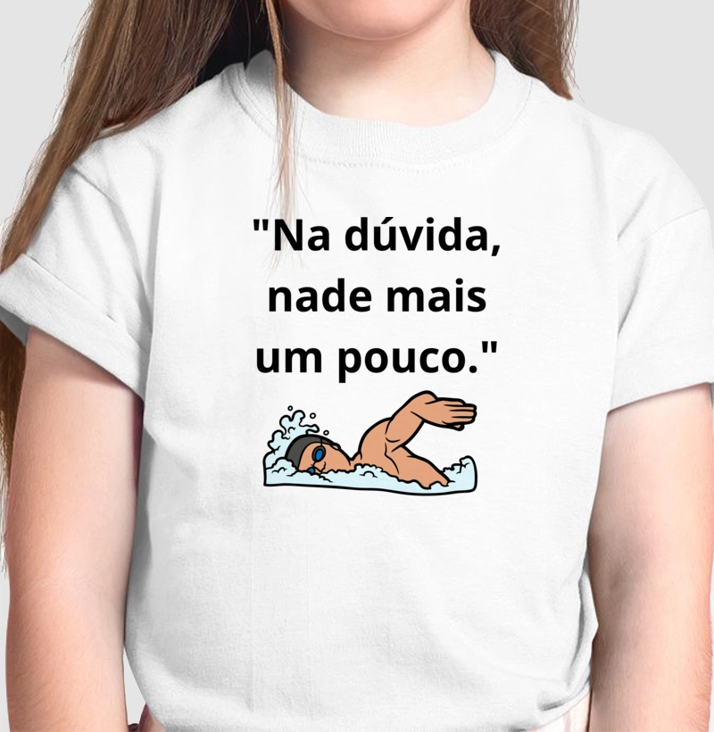 "Na dúvida, nade mais um pouco."