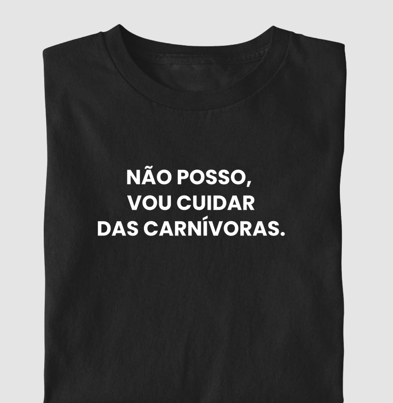 Não Posso, Vou Cuidar das Carnívoras