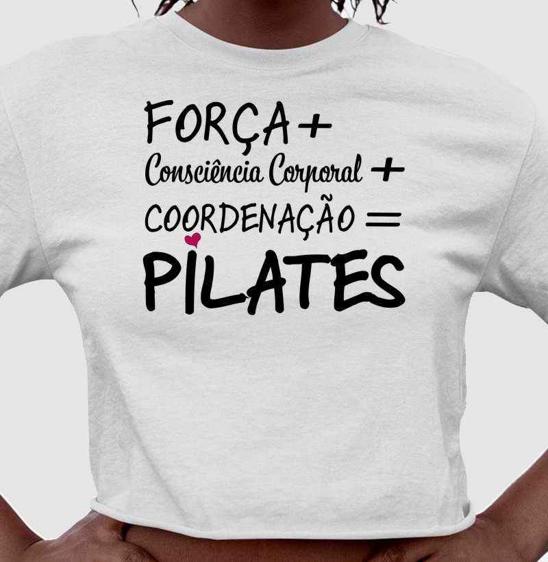 Força + Consciência Corporal + Coordenação = Pilates