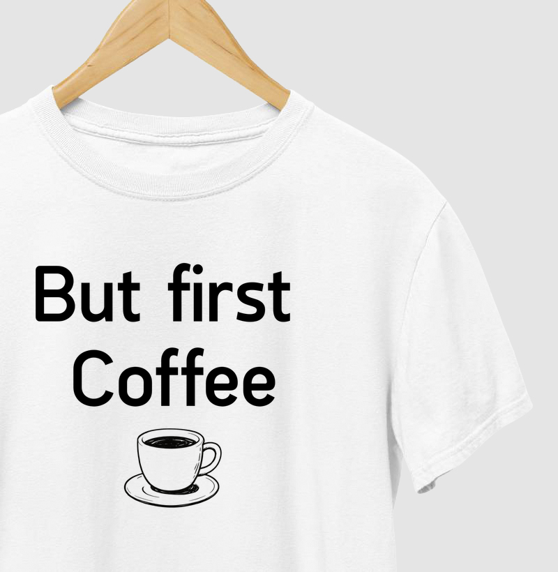 But First Coffee