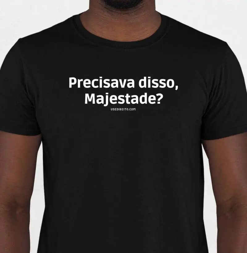 Precisava disso, Majestade?
