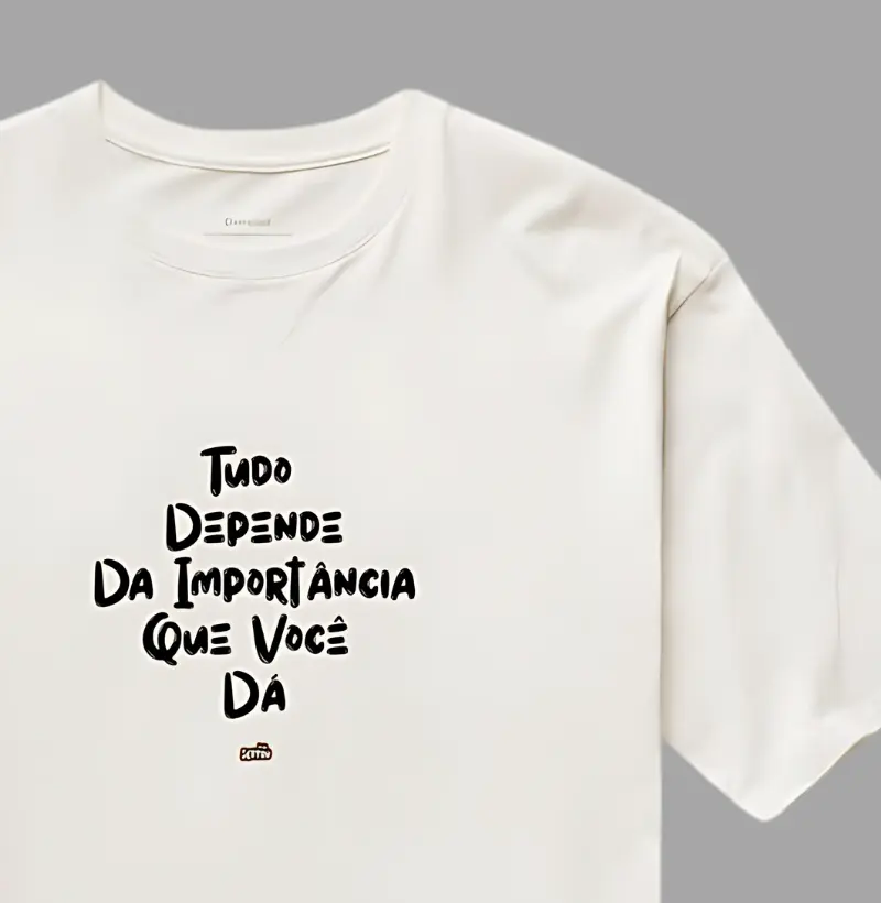 Tudo Depende da Importância Que Você Dá