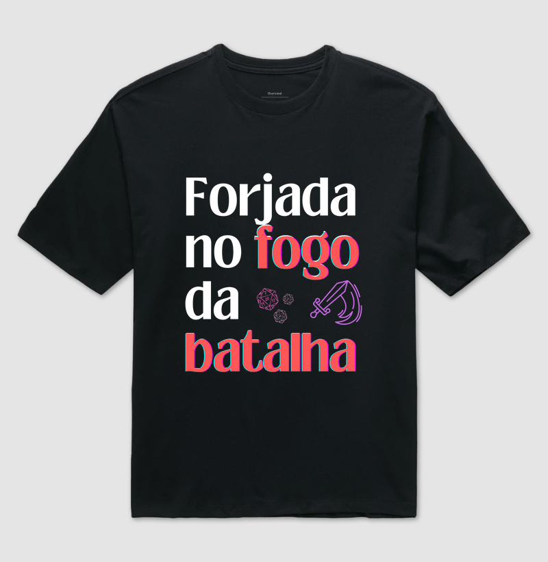 Forjada no Fogo (Oversized)