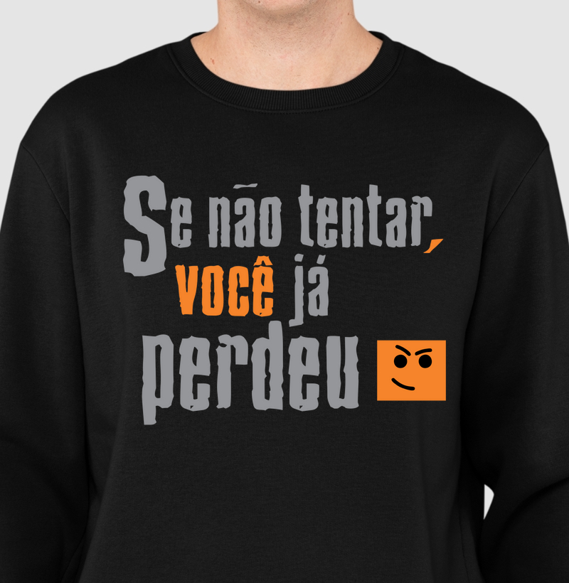 Se Não Tentar Você Já Perdeu