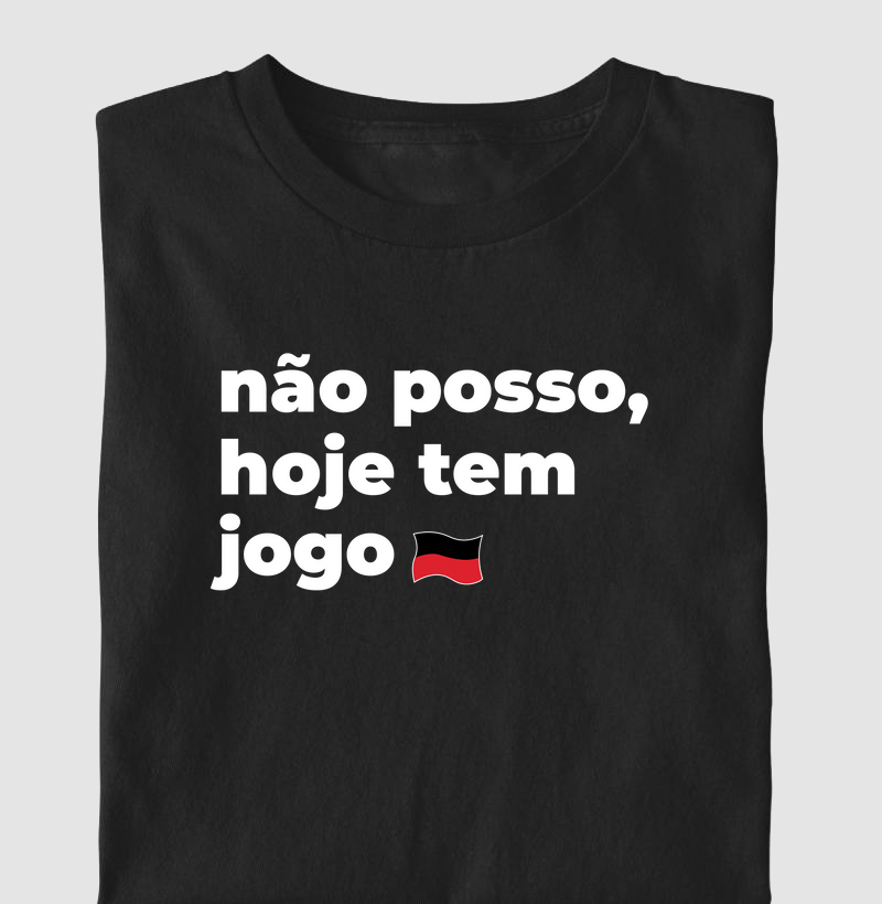Camiseta "Não posso hoje tem jogo"