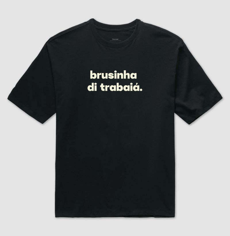 Brusinha de trabaiá