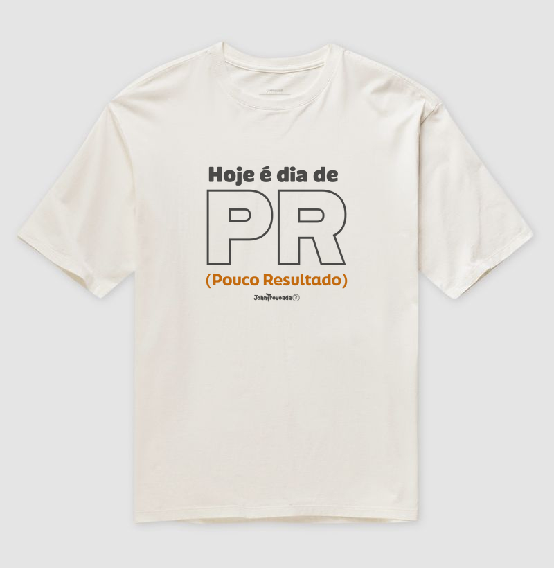 Oversized Hoje é dia de PR