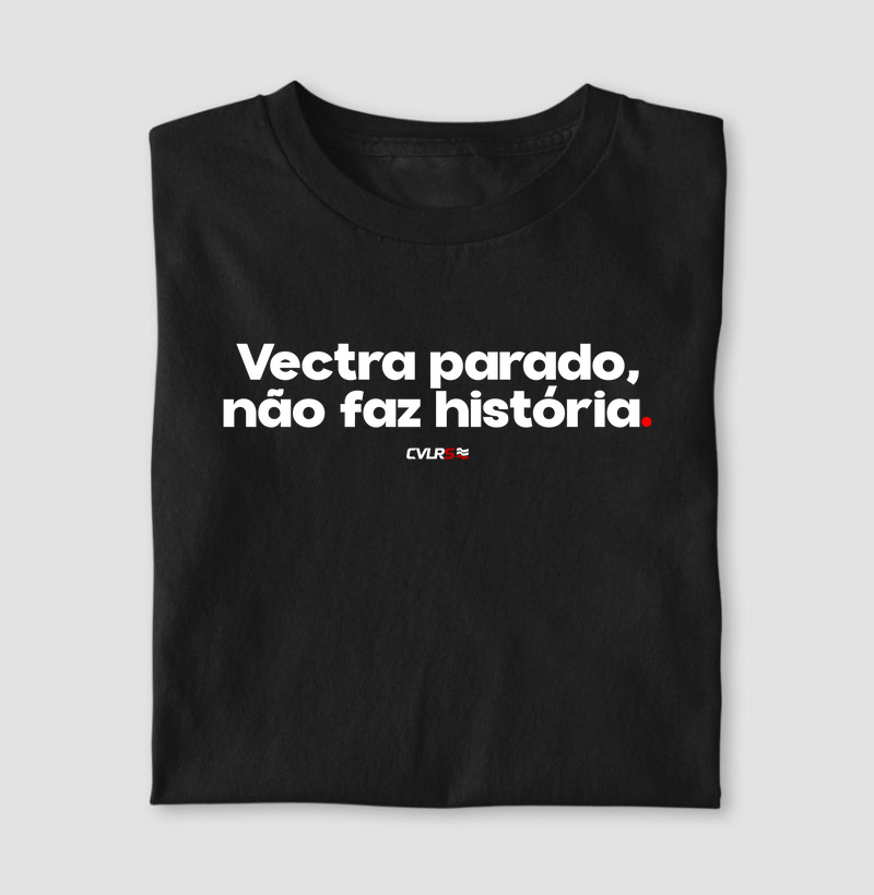 Vectra parado, não faz história.