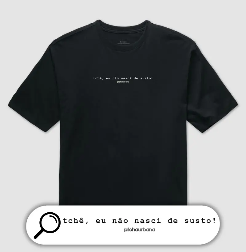 tchê, eu não nasci de susto! (Over)