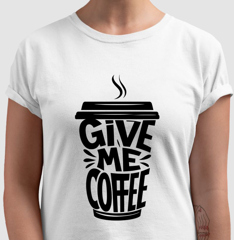 Camiseta Give me Coffee