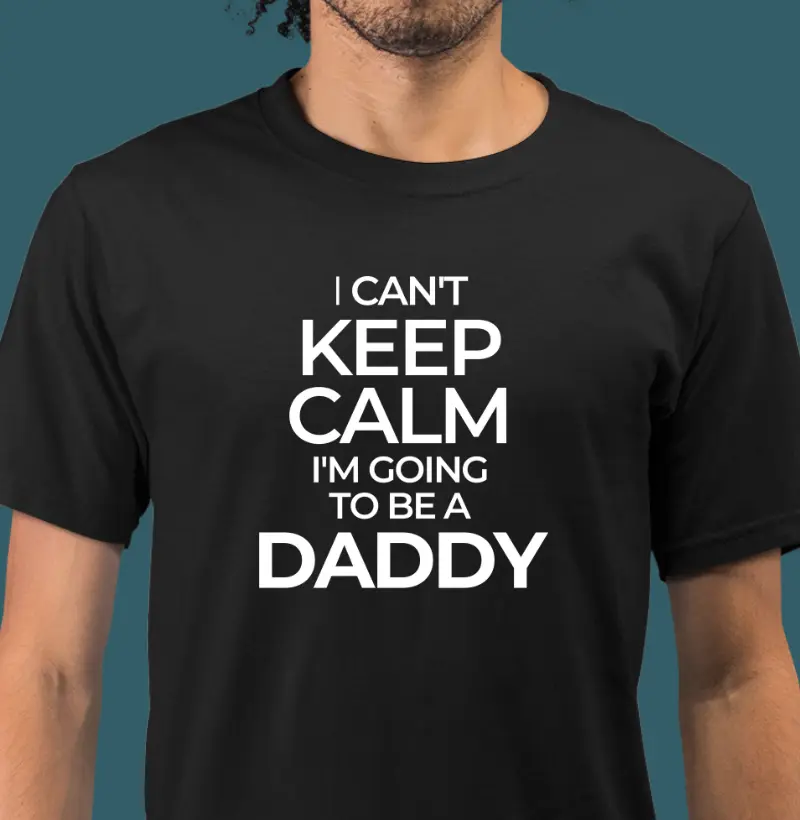 I can't keep calm, I'm going to be a Daddy