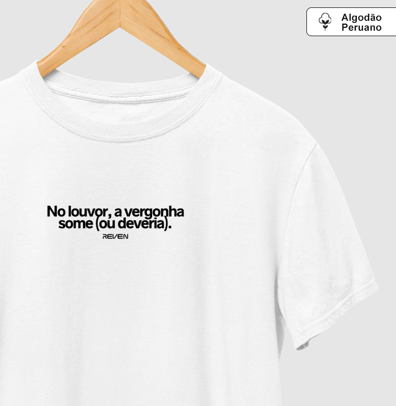 Camiseta No Louvor, a vergonha some (ou Deveria).